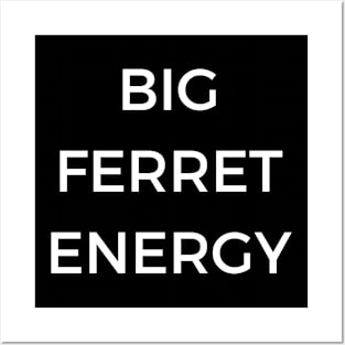 Big Ferret Energy Posters and Art